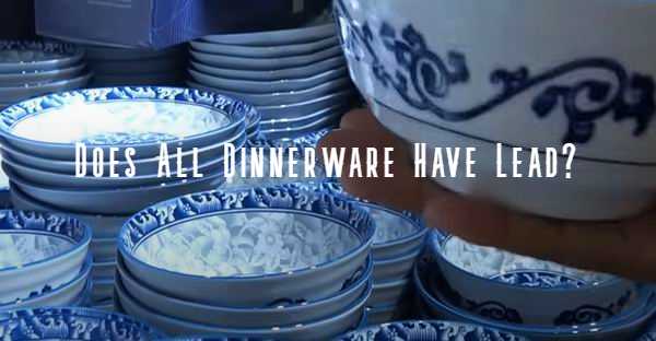 how-to-tell-if-dishes-have-lead-in-them-dinnerware-secrets