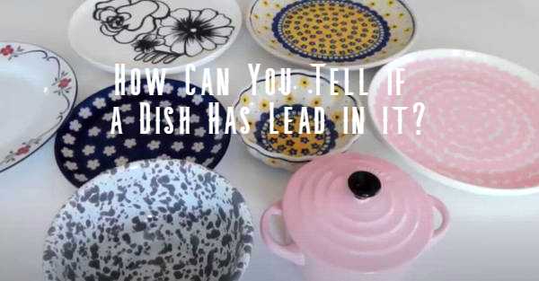 how-to-tell-if-dishes-have-lead-in-them-dinnerware-secrets